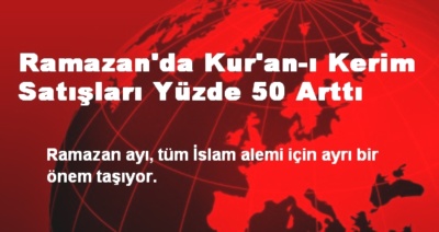 Ramazan'da Kur'an-� Kerim Sat��lar� Y�zde 50 Artt�